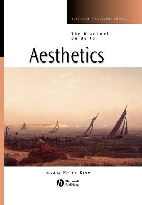 The Blackwell Guide to Aesthetics - Kivy, Peter (Editor)