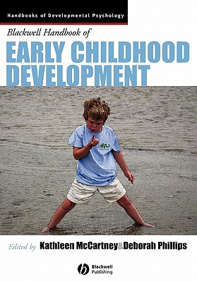 The Blackwell Handbook of Early Childhood Development - McCartney, Kathleen (Editor), and Phillips, Deborah (Editor)