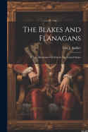 The Blakes And Flanagans: A Tale, Illustrative Of Irish In The United States