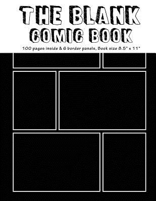 The Blank Comic Book: 100 Pages Inside & 6 Border Staggered Panels of Each Page, Book Size8.5 X 11 Blank Graphic Novel for Creating Your Own Creativity Ideas by Your Comic Drawing - N-Note