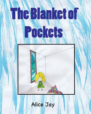 The Blanket of Pockets - Jay, Alice