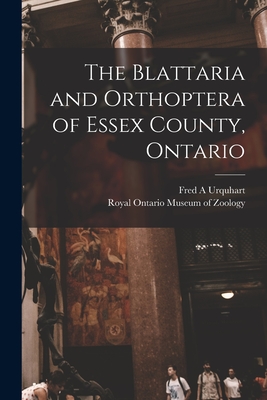 The Blattaria and Orthoptera of Essex County, Ontario - Urquhart, Fred A, and Royal Ontario Museum of Zoology (Creator)