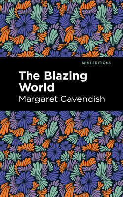 The Blazing World - Cavendish, Margaret, and Editions, Mint (Contributions by)