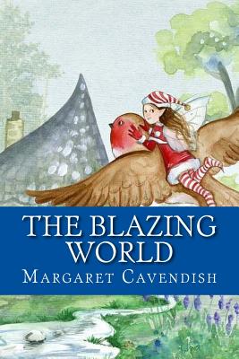 The Blazing World - Cavendish, Margaret, Professor