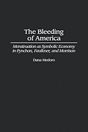 The Bleeding of America: Menstruation as Symbolic Economy in Pynchon, Faulkner, and Morrison
