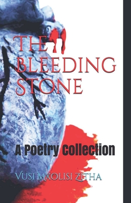 The Bleeding Stone - Zitha, Vusi Mxolisi