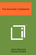 The Blender Cookbook - Seranne, Ann, and Gaden, Eileen
