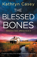 The Blessed Bones: A pulse-pounding crime thriller packed full of suspense