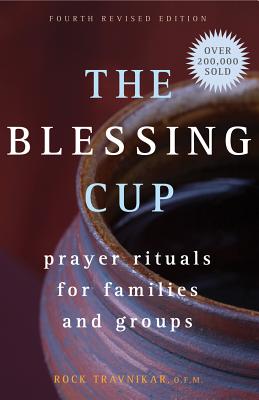 The Blessing Cup: Prayer Rituals for Families and Groups - Travnikar, Rock