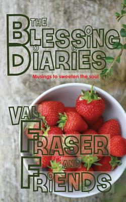 The Blessing Diaries: Volume One: Paperback Edition - Fraser, Val, and Fraser, Bob