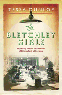 The Bletchley Girls: War, Secrecy, Love and Loss: The Women of Bletchley Park Tell Their Story