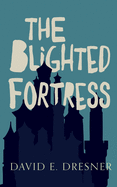 The Blighted Fortress: The Allies of Theo Book Two