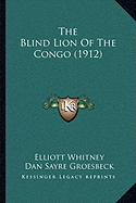 The Blind Lion Of The Congo (1912) - Whitney, Elliott