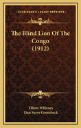 The Blind Lion of the Congo (1912)