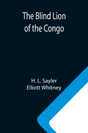 The Blind Lion of the Congo