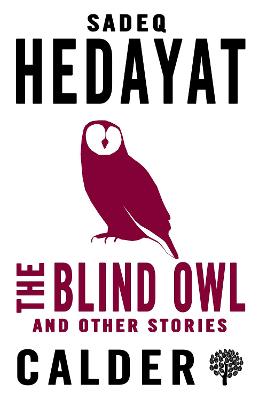 The Blind Owl and Other Stories - Hedayat, Sadegh, and Costello, D.P. (Translated by), and Mostaghel, Deborah Miller (Translated by)