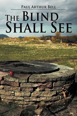 The Blind Shall See - Bell, Paul Arthur