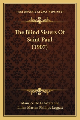The Blind Sisters of Saint Paul (1907) - De La Sizeranne, Maurice, and Leggatt, Lilian Marian Phillips (Translated by)