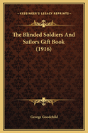 The Blinded Soldiers and Sailors Gift Book (1916)