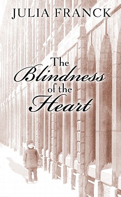 The Blindness of the Heart - Franck, Julia