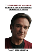 The Blink of a Smile: The Heartfelt Story of Robin Williams' Life and Career At A Glance