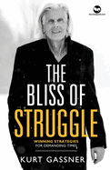 The Bliss of Struggle: Winning strategies for demanding times