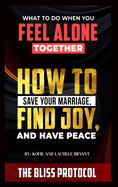 The Bliss Protocol: How to Save your Marriage, Have Joy and Find Peace