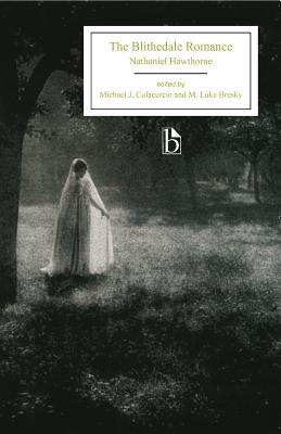 The Blithedale Romance - Hawthorne, Nathaniel, and Colacurcio, Michael J. (Editor), and Bresky, Luke (Editor)