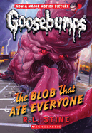 The Blob That Ate Everyone (Classic Goosebumps #28): Volume 28