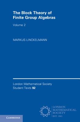 The Block Theory of Finite Group Algebras: Volume 2 - Linckelmann, Markus