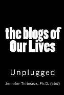 The Blogs of Our Lives: Fully Unplugged and the Secrets Revealed