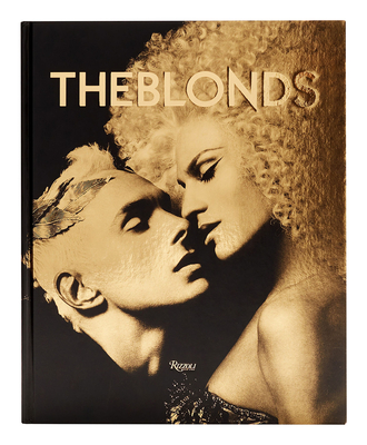 The Blonds: Glamour, Fashion, Fantasy - Blond, David, and Blond, Phillipe, and Guinness, Daphne (Contributions by)