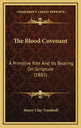 The Blood Covenant: A Primitive Rite and Its Bearing on Scripture (1885)