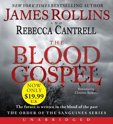 The Blood Gospel Low Price CD: The Order of the Sanguines Series - Rollins, James, and Cantrell, Rebecca, and Baskous, Christian (Read by)