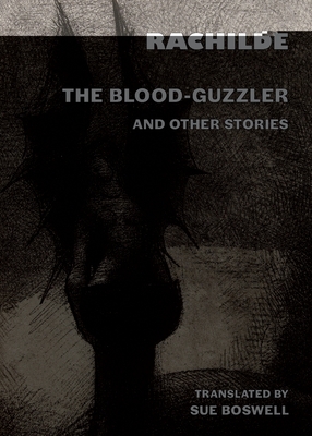 The Blood-Guzzler and Other Stories - Rachilde, and Boswell, Sue (Translated by)