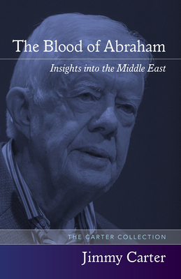 The Blood of Abraham: Insights Into the Middle East - Carter, Jimmy, President