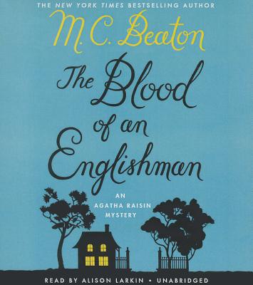 The Blood of an Englishman: An Agatha Raisin Mystery - Beaton, M C, and Larkin, Alison (Read by)