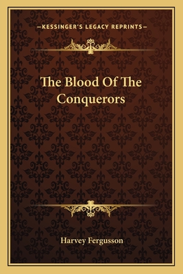 The Blood Of The Conquerors - Fergusson, Harvey