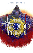 The Blood Prince: The Thrilling Conclusion to Jaffrey's Genre-Bending YA Fantasy Trilogy
