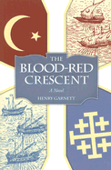 The Blood-Red Crescent - Garnett, Henry