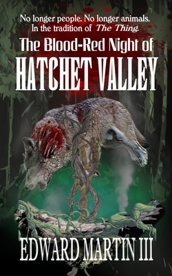 The Blood-Red Night of Hatchet Valley - Martin, Edward, III