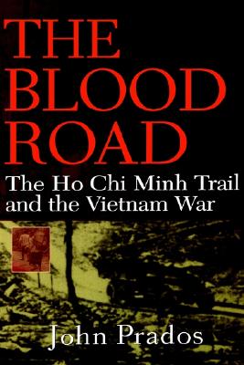 The Blood Road: The Ho Chi Minh Trail and the Vietnam War - Prados, John