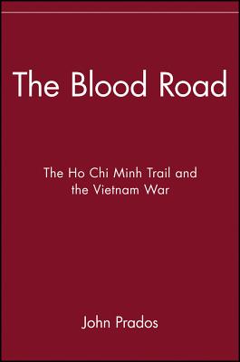 The Blood Road: The Ho Chi Minh Trail and the Vietnam War - Prados, John