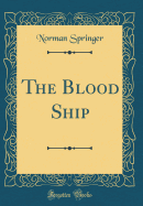 The Blood Ship (Classic Reprint)