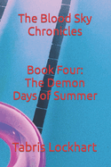 The Blood Sky Chronicles: Book Three: The Demon Days of Summer