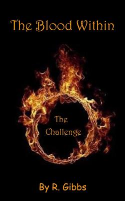 The Blood Within: The Challenge - Gibbs, R