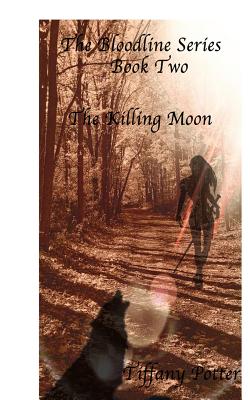 The Bloodlines Series: Book two: The Killing Moon - Potter, Tiffany