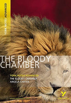 The Bloody Chamber (York Notes Advanced) - English Literature Study Guide - for 2025, 2026 exams - Carter, Angela