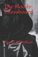 The Bloody Chessboard: Shade Of Belfast