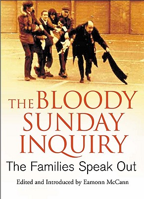 The Bloody Sunday Inquiry: The Families Speak Out - McCann, Eamonn (Editor)